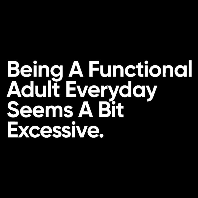 Being A Functional Adult Geek T-Shirt