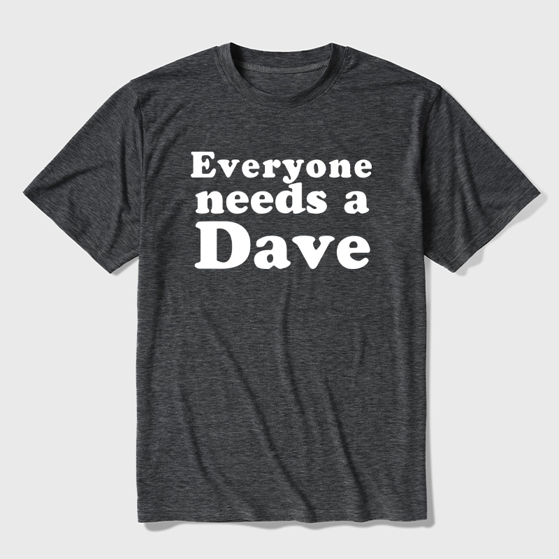 Everyone Needs a Dave Ultra Soft Heather Tees
