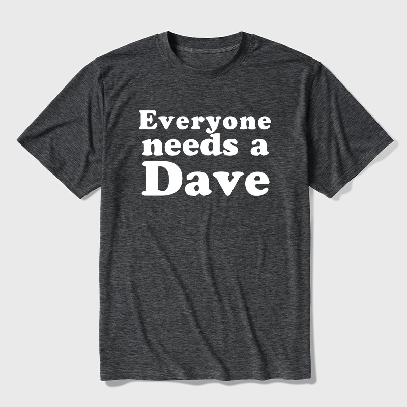 Everyone Needs a Dave Ultra Soft Heather Tees
