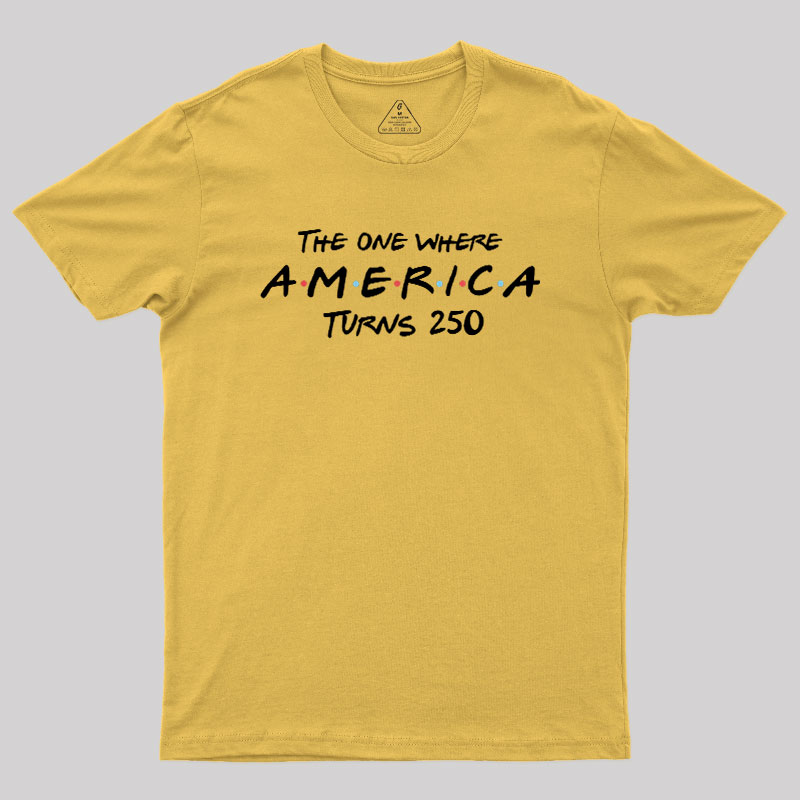 The One Where America Turns 250 Geek T-Shirt