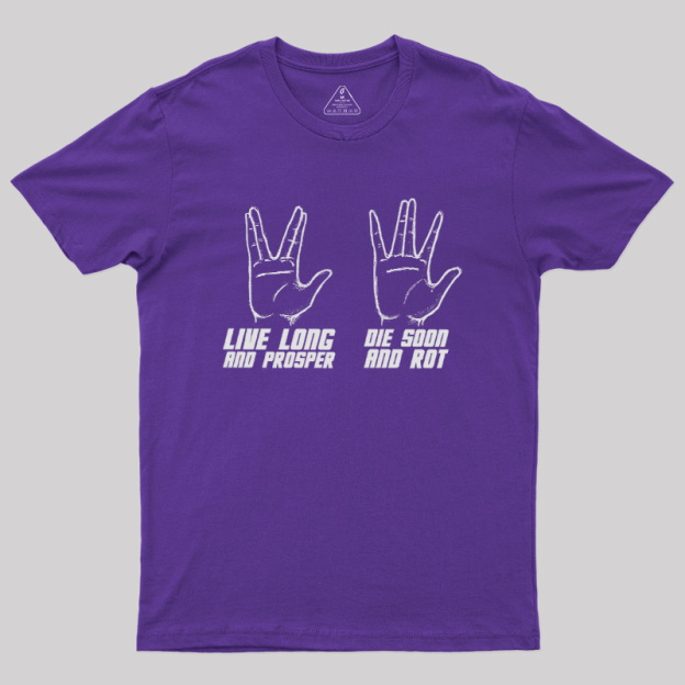Live Long vs Die Soon Geek T-Shirt