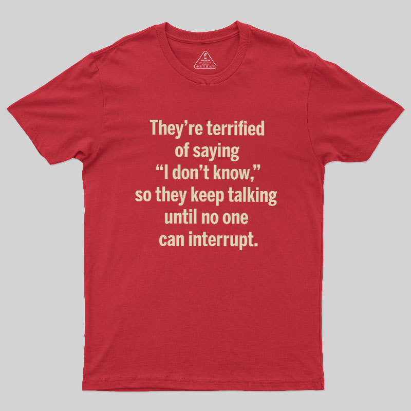 Geeksoutfit Terrified of Saying I Don‘t Know Geek T-Shirt for Sale