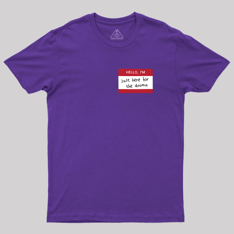 Hello I'm Here for Drama Geek T-Shirt