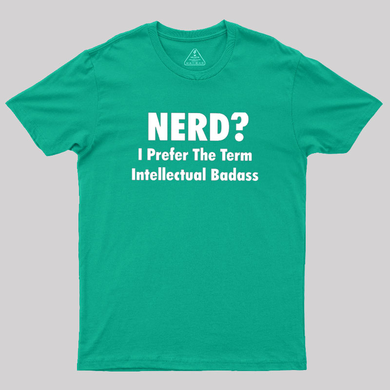 Intellectual Badass Geek T-Shirt