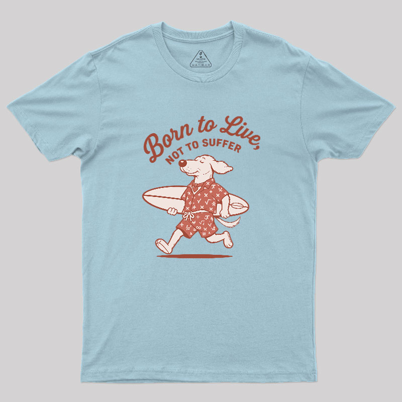 Born to Alive Geek T-Shirt