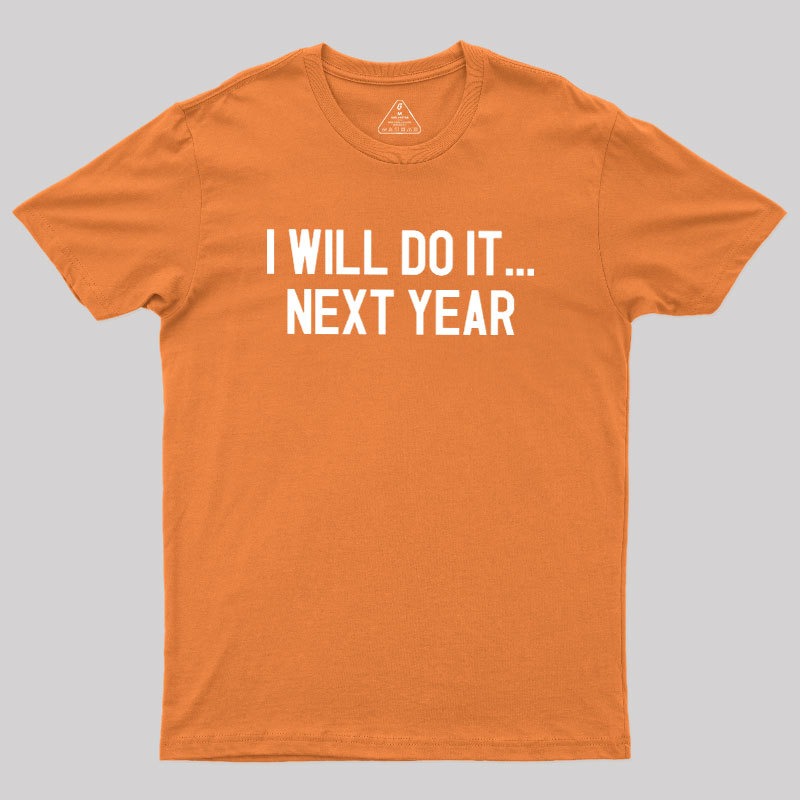 Next Year Goals Geek T-Shirt