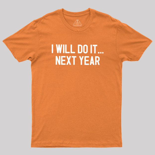 Next Year Goals Geek T-Shirt