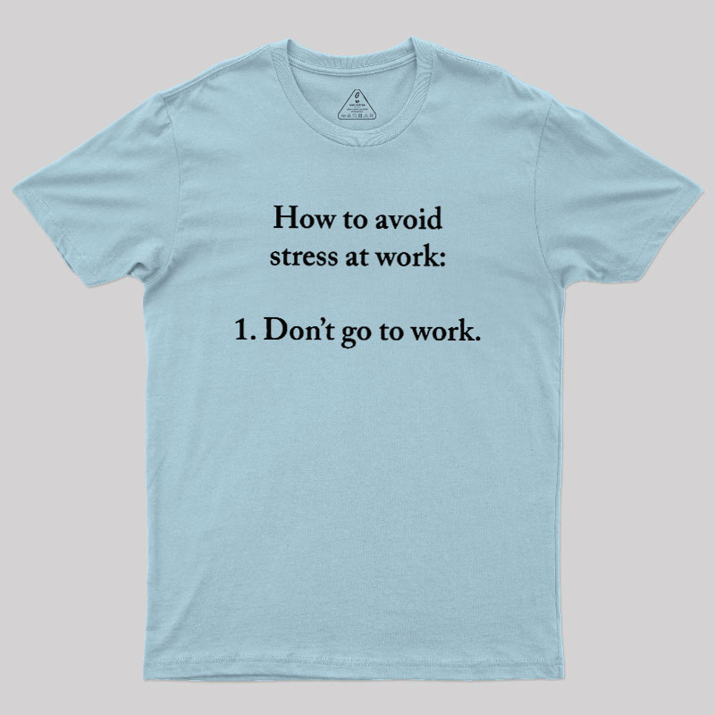 How to Aviod Stress at Work Geek T-Shirt