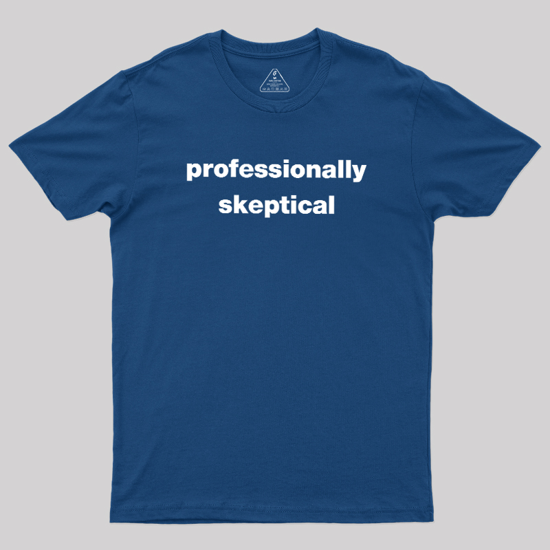 Professionally Skeptical Geek T-Shirt