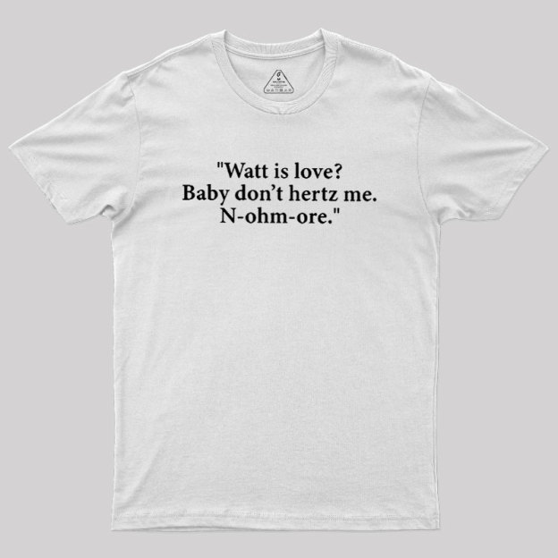 Watt Is Love Geek T-Shirt