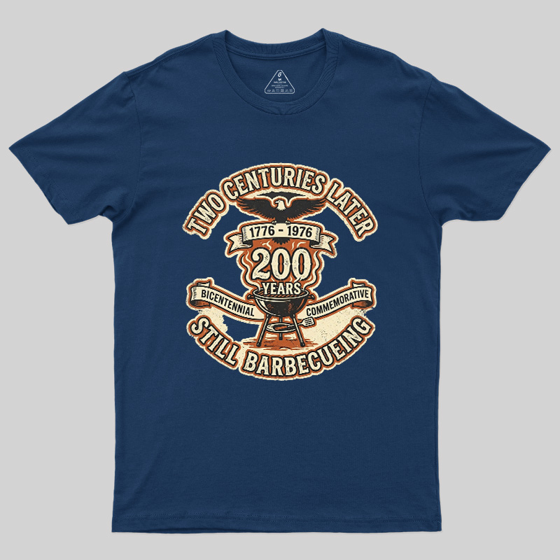 Two Centuries Later Still Barbecuing Geek T-Shirt