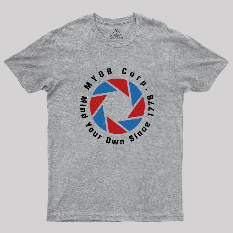 Mind Your Own Since 1776 Geek T-Shirt