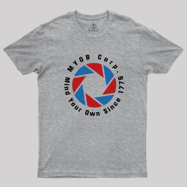 Mind Your Own Since 1776 Geek T-Shirt