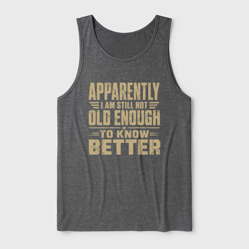 Still Not Old Enough To Know Better Ultra Soft Heather Tank