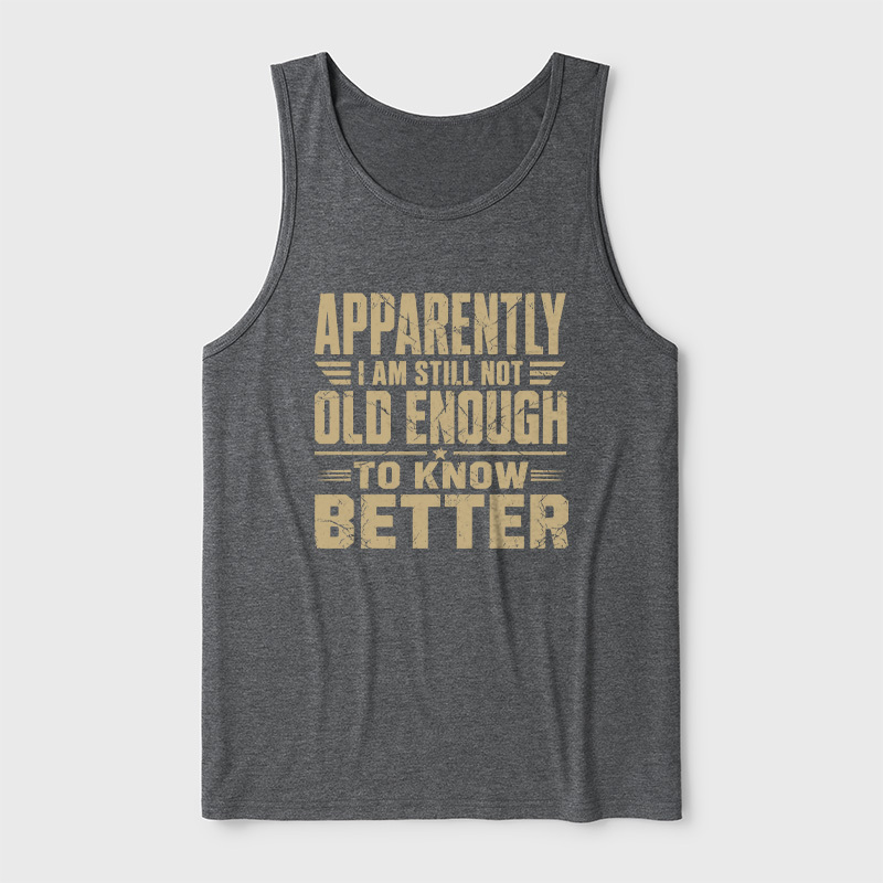 Still Not Old Enough To Know Better Ultra Soft Heather Tank