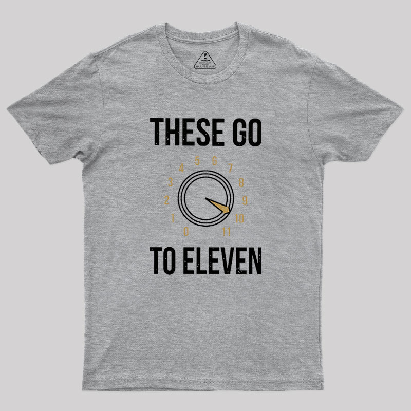These Go To Eleven Geek T-Shirt