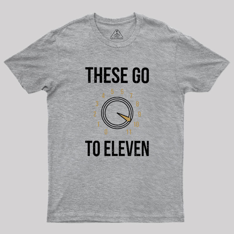 These Go To Eleven Geek T-Shirt