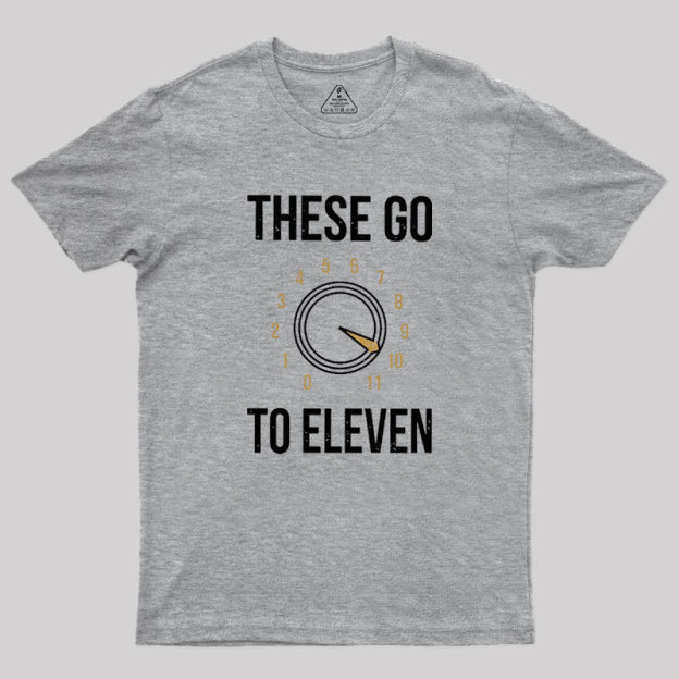 These Go To Eleven Geek T-Shirt