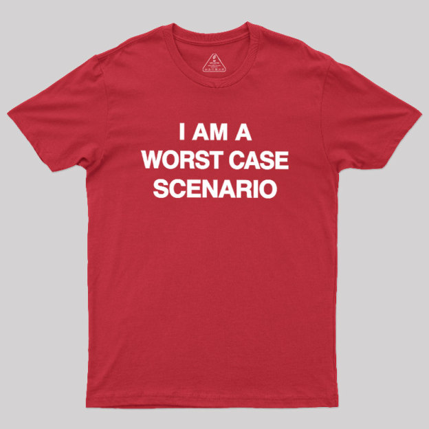 I Am A Worst Case Scenario Geek T-Shirt – Geeksoutfit