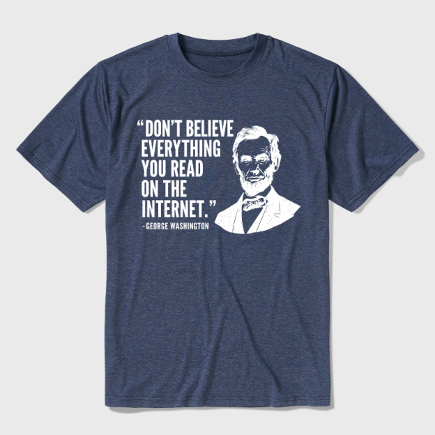 Don't Believe Everything You Read On The Internet Ultra Soft Heather Tee