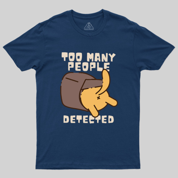 Too Many People Detected Cat Geek T-Shirt