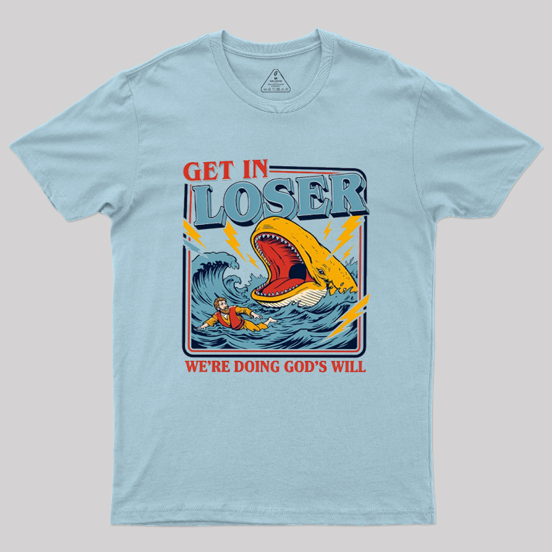 Get In Loser Geek T-Shirt