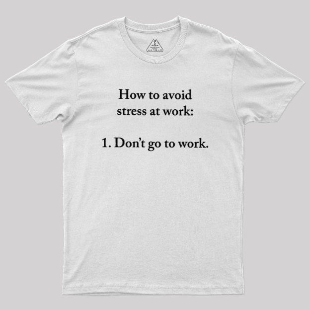 How to Aviod Stress at Work Geek T-Shirt
