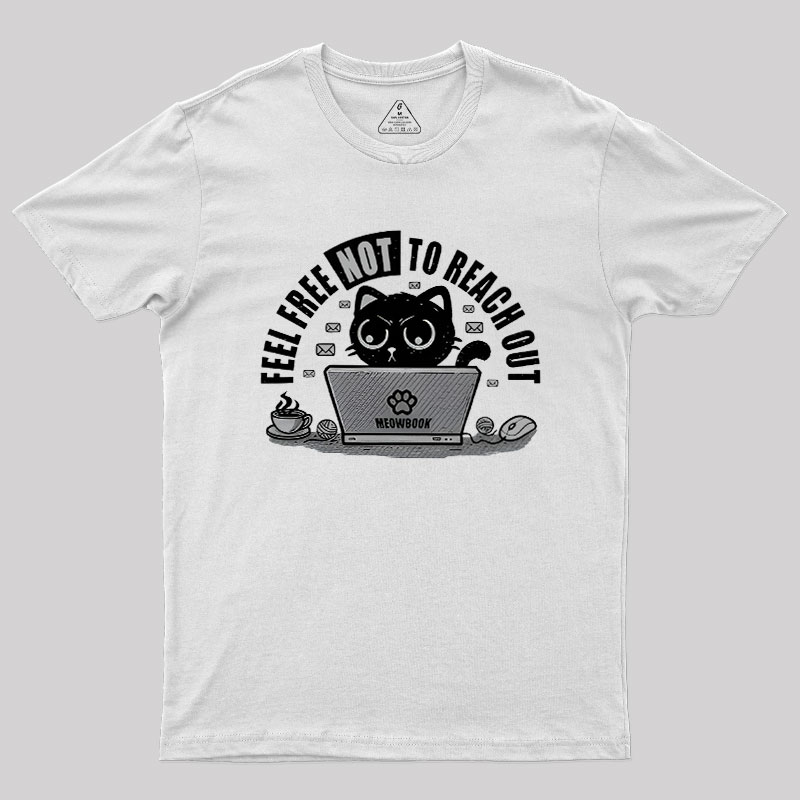 Feel free NOT to reach out Geek T-Shirt