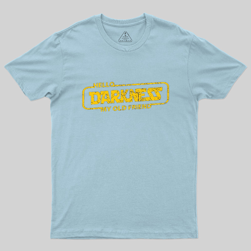 Hello Darkness My Old Friend Geek T-Shirt