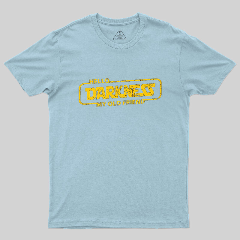 Hello Darkness My Old Friend Geek T-Shirt