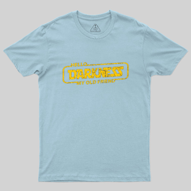 Hello Darkness My Old Friend Geek T-Shirt