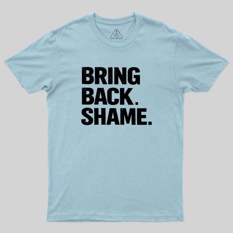 Bring Back Shame Geek T-Shirt