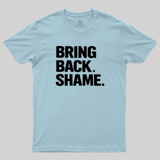 Bring Back Shame Geek T-Shirt