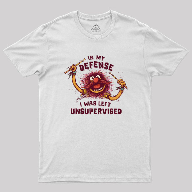 I Was Left Unsupervised Geek T-Shirt