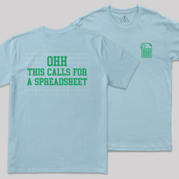 Ohh... This Calls For A Spreadsheet Front and Back Printing  Geek T-Shirt