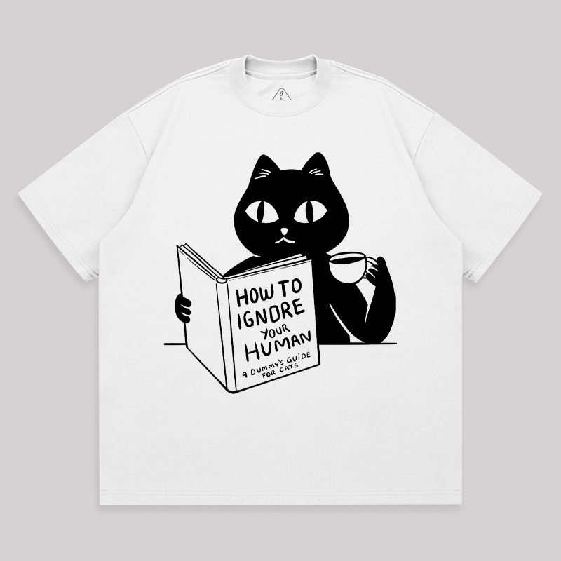 How To Ignore Your Human Unisex Oversized T-shirt