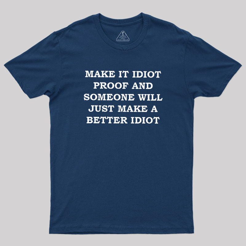 Make It Idiot Proof Geek T-Shirt
