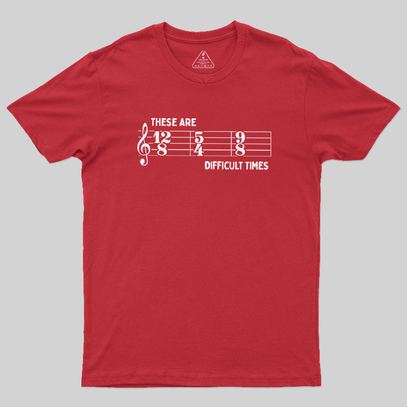 These Are Difficult Times Geek T-Shirt