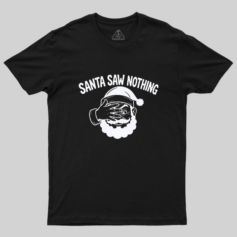 Santa Saw Nothing Geek T-Shirt