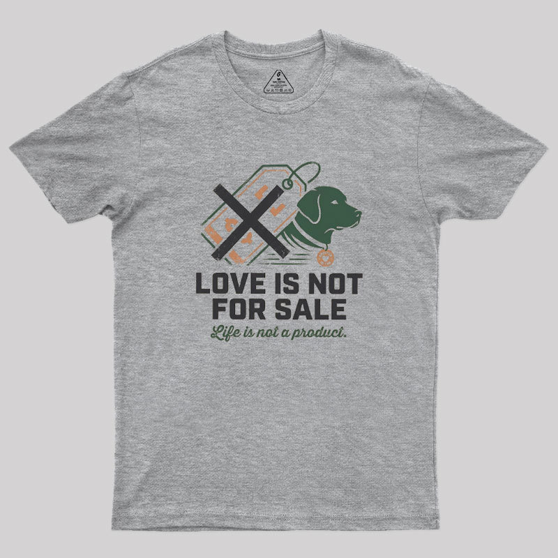 Love Is Not For Sale Geek T-Shirt