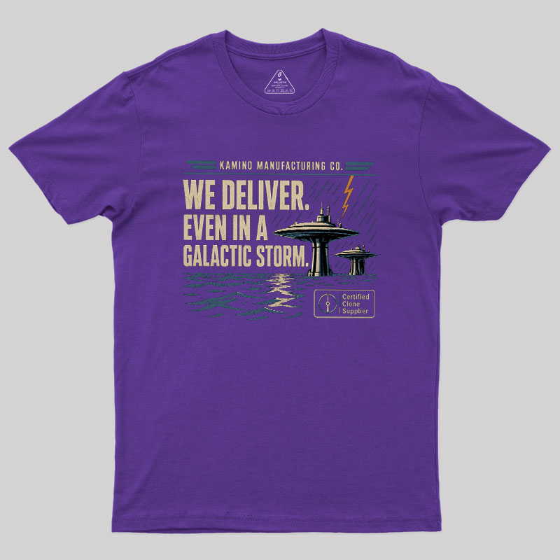 We Deliver Even In A Galactic Storm Geek T-Shirt