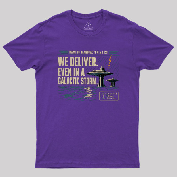 We Deliver Even In A Galactic Storm Geek T-Shirt
