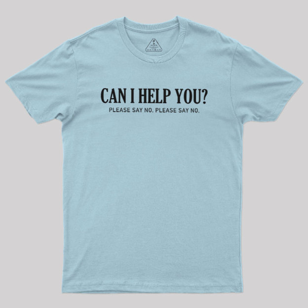 Can I Help You Geek T-Shirt