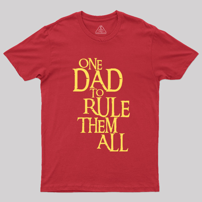 One Dad to Rule Them All Geek T-Shirt