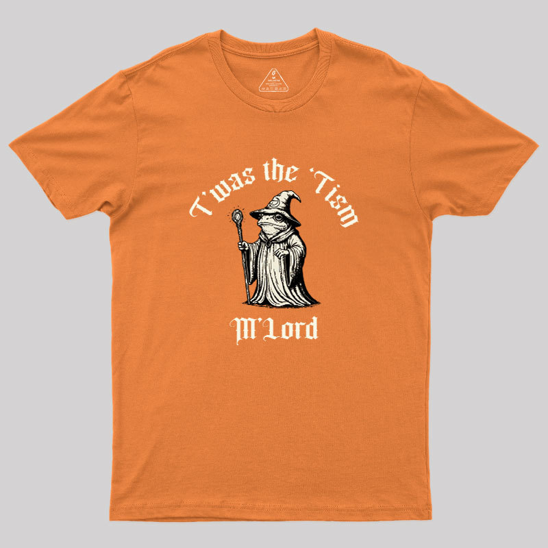 Twas the Time, M'Lord Geek T-Shirt