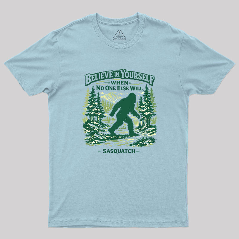 Believe In Yourself When No One Else Will Geek T-Shirt