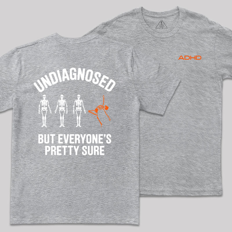 Undiagnosed But Everyone's Pretty Sure Front and Back Printed Geek T-Shirt
