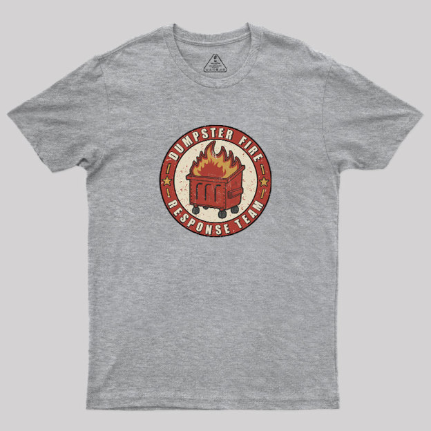 Dumpster Fire Response Team Geek T-Shirt