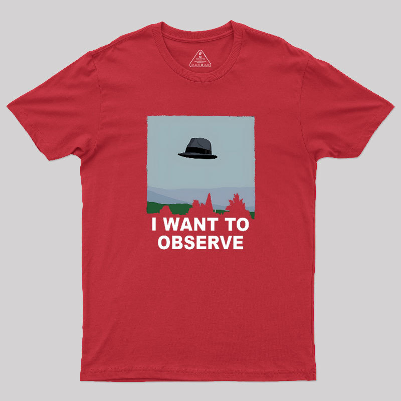 I Want to Observe Geek T-Shirt