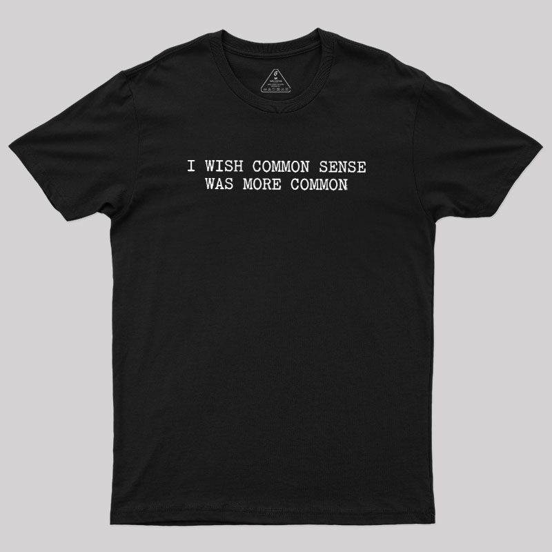 Common Sense Department Geek T-Shirt